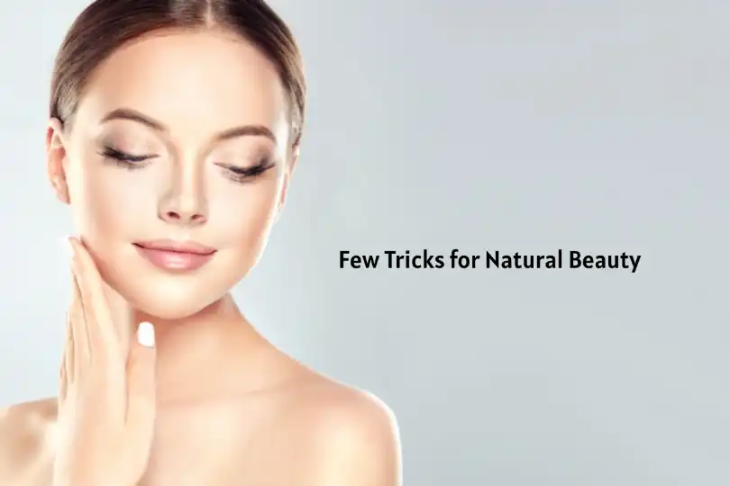 Few Tricks for Natural Beauty